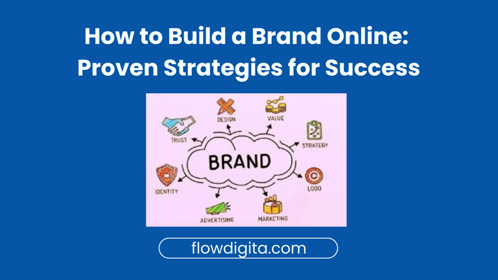 How to Build a Brand Online: Proven Strategies for Success