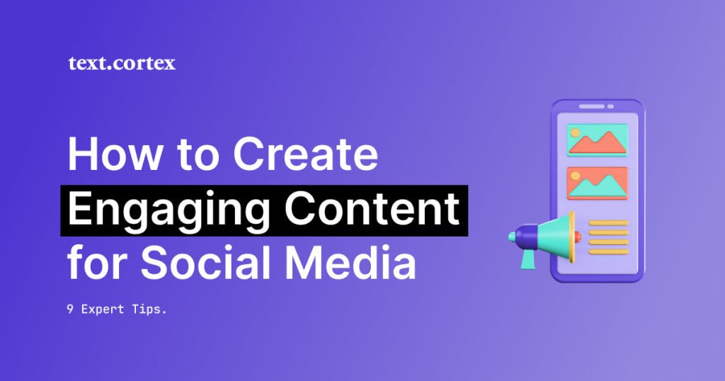 How to Create Engaging Content for Social Media